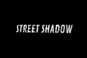 STREET SHADOW - Home