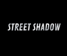 STREET SHADOW - Home